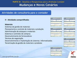 Perito ContábilAtuação do ContadorPARTE III - Desafios e Perspectivas para a Profissão ContábilMudanças e Novos CenáriosContador no EnsinoProfessor