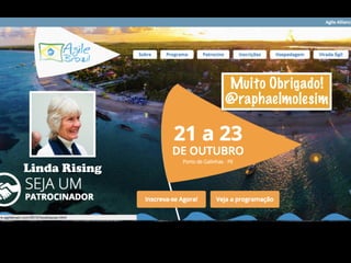 Linda Rising
Muito Obrigado!
@raphaelmolesim
 