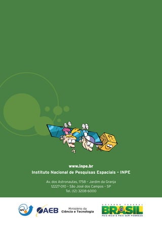 20
www.inpe.br
Instituto Nacional de Pesquisas Espaciais – INPE
Av. dos Astronautas, 1758 – Jardim da Granja
12227-010 – São José dos Campos – SP
Tel. (12) 3208-6000
 