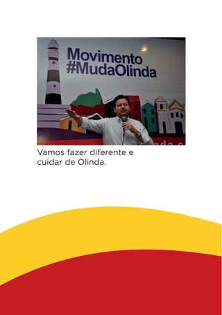Vamos fazer diferente e
cuidar de Olinda.
 