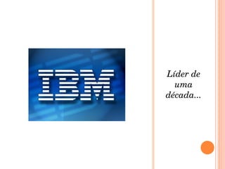 Líder de uma década... 