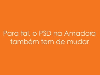 Para tal, o PSD na Amadora também tem de mudar 