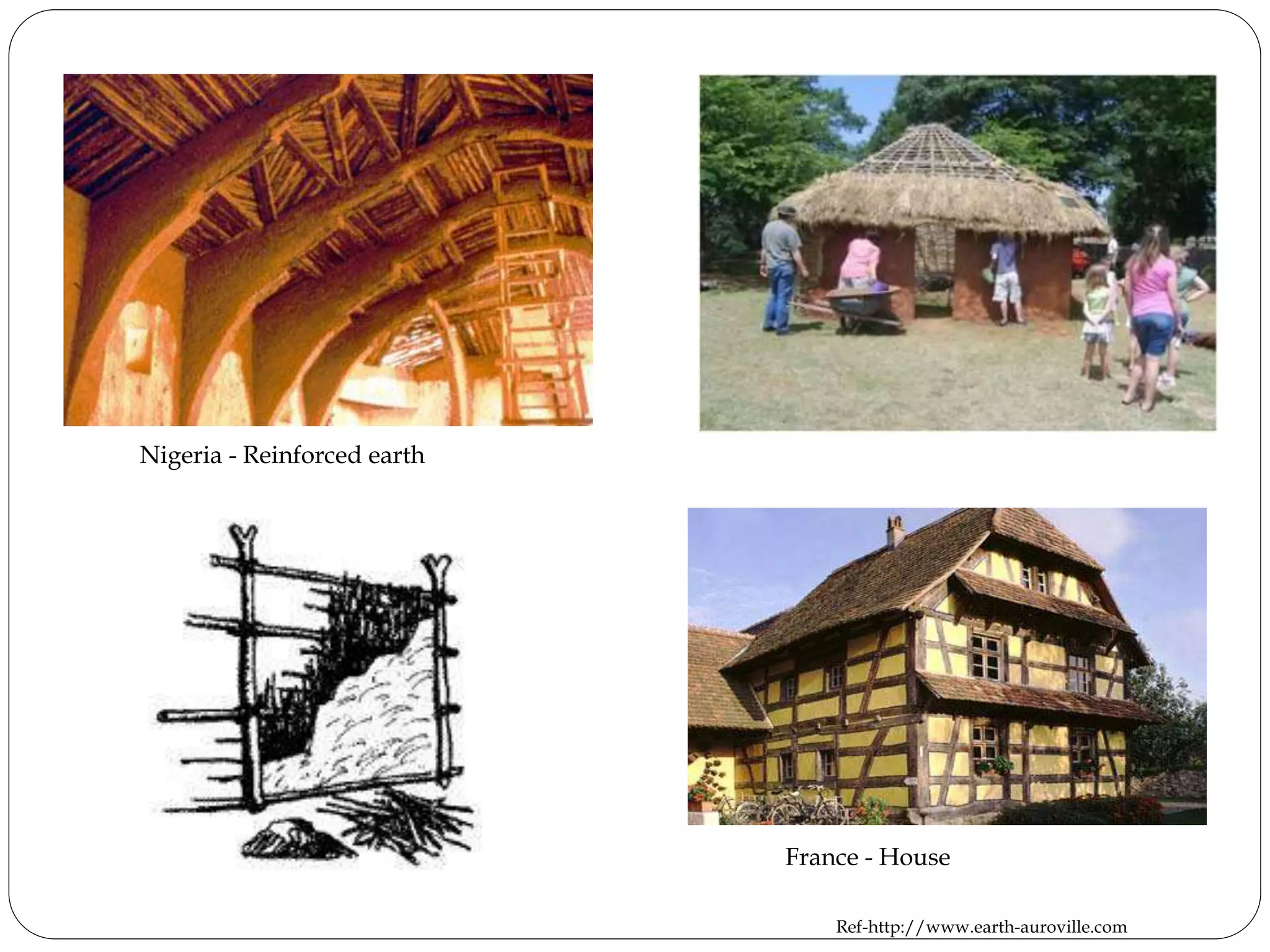 France - House
Nigeria - Reinforced earth
Ref-http://www.earth-auroville.com
 
