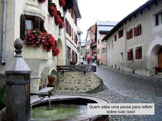 Quem sabe uma pausa para refletir
sobre tudo isso!
 