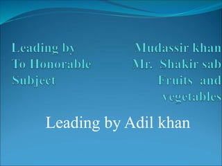 Leading by Adil khan
 