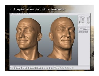 •  Sculpted a new pose with new wrinkles
 
