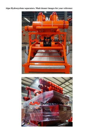 Aipu Hydrocyclone separators. Mud cleaner images for your reference
	
	
	
	
	
	
	
	
	
	
	
	
	
	
	
	
	
	
	
	
	
	
 