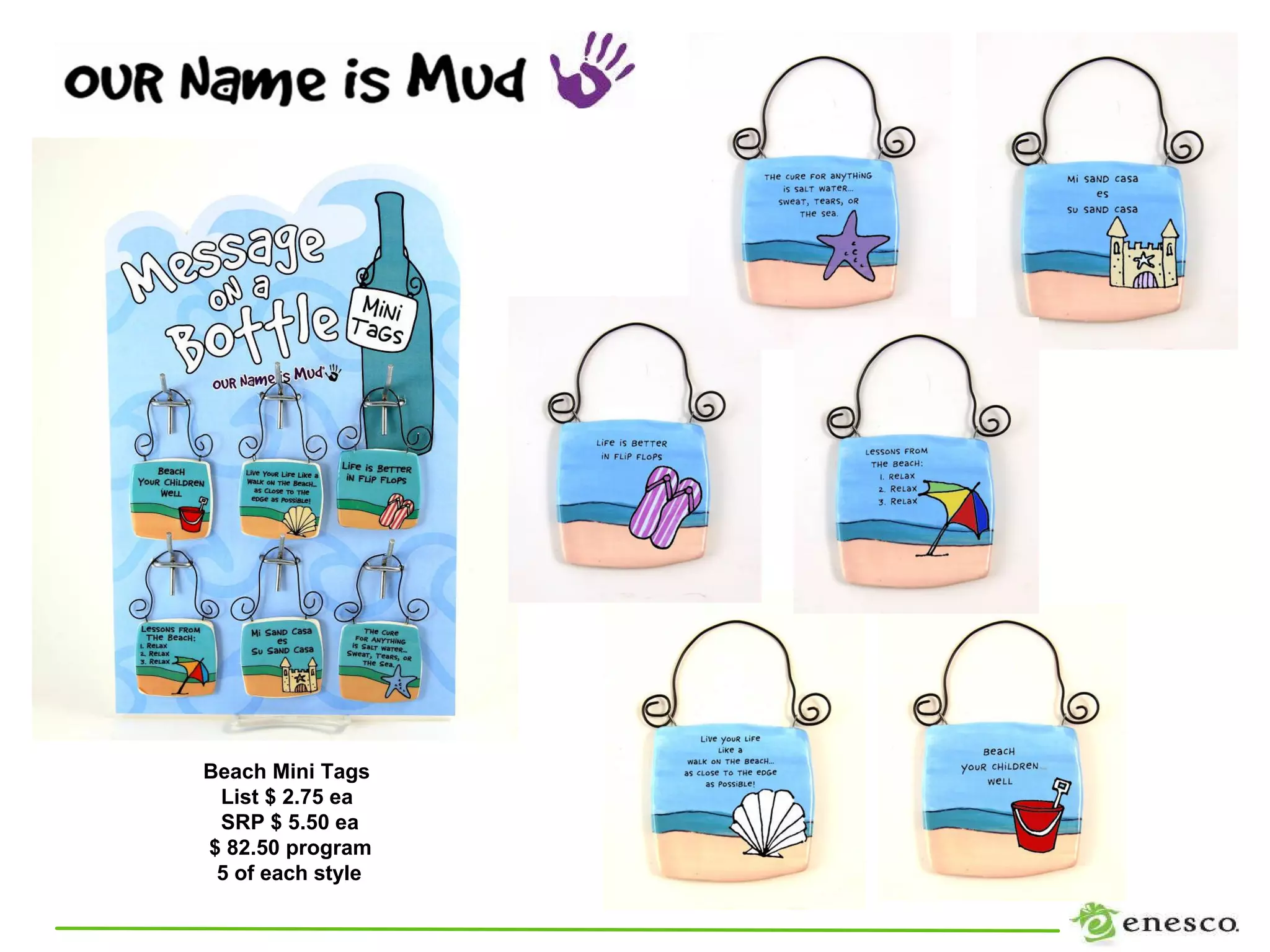 Beach Mini Tags
 List $ 2.75 ea
 SRP $ 5.50 ea
$ 82.50 program
 5 of each style
 