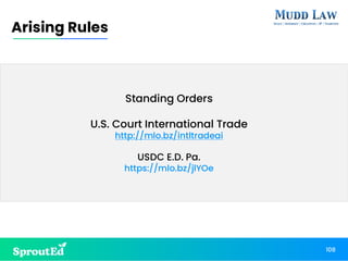 Standing Orders
U.S. Court International Trade
http://mlo.bz/intltradeai
USDC E.D. Pa.
https://mlo.bz/jlYOe
108
Arising Rules
 
