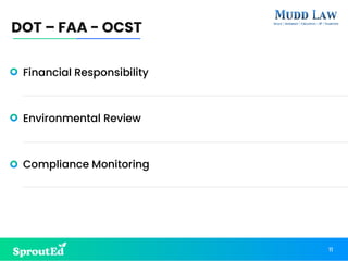 Financial Responsibility
Environmental Review
Compliance Monitoring
DOT – FAA - OCST
11
 