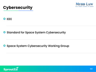 IEEE
Standard for Space System Cybersecurity
Space System Cybersecurity Working Group
120
Cybersecurity
 