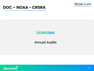 Licenses
Annual Audits
DOC – NOAA - CRSRA
27
 