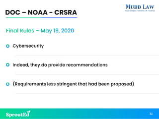 Cybersecurity
Indeed, they do provide recommendations
(Requirements less stringent that had been proposed)
DOC – NOAA - CRSRA
32
Final Rules – May 19, 2020
 