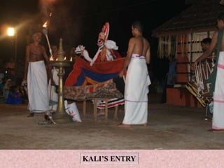 Mudiyettu – the ritual in play | PPTX