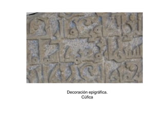 Decoración epigráfica.
Cúfica
 