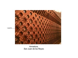 Armadura.
San Juan de los Reyes
Lacería
 