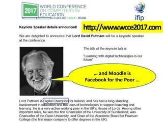 http://www.wcce2017.com
… and Moodle is
Facebook for the Poor …
 