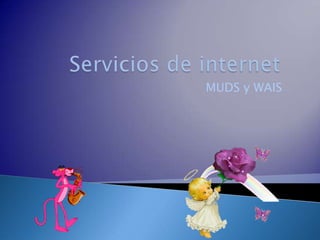 Servicios de internet MUDS y WAIS 