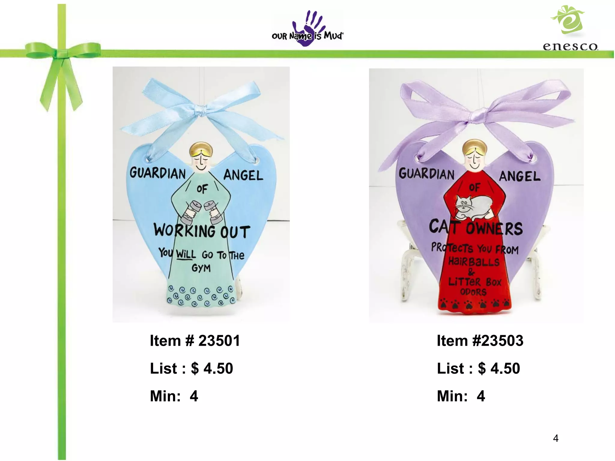 Item # 23501    Item #23503
List : $ 4.50   List : $ 4.50
Min: 4          Min: 4

                                4
 