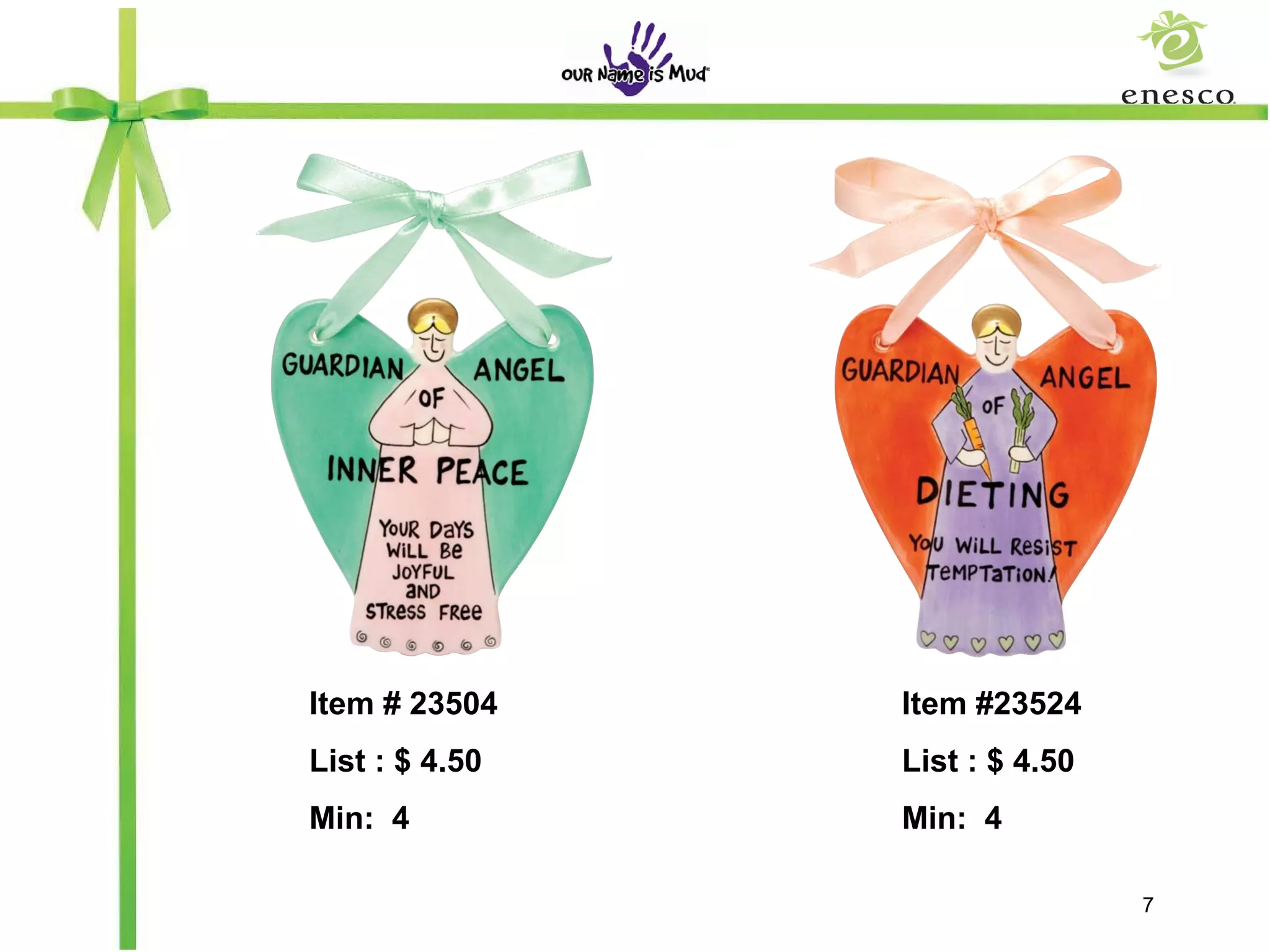 Item # 23504    Item #23524
List : $ 4.50   List : $ 4.50
Min: 4          Min: 4

                                7
 