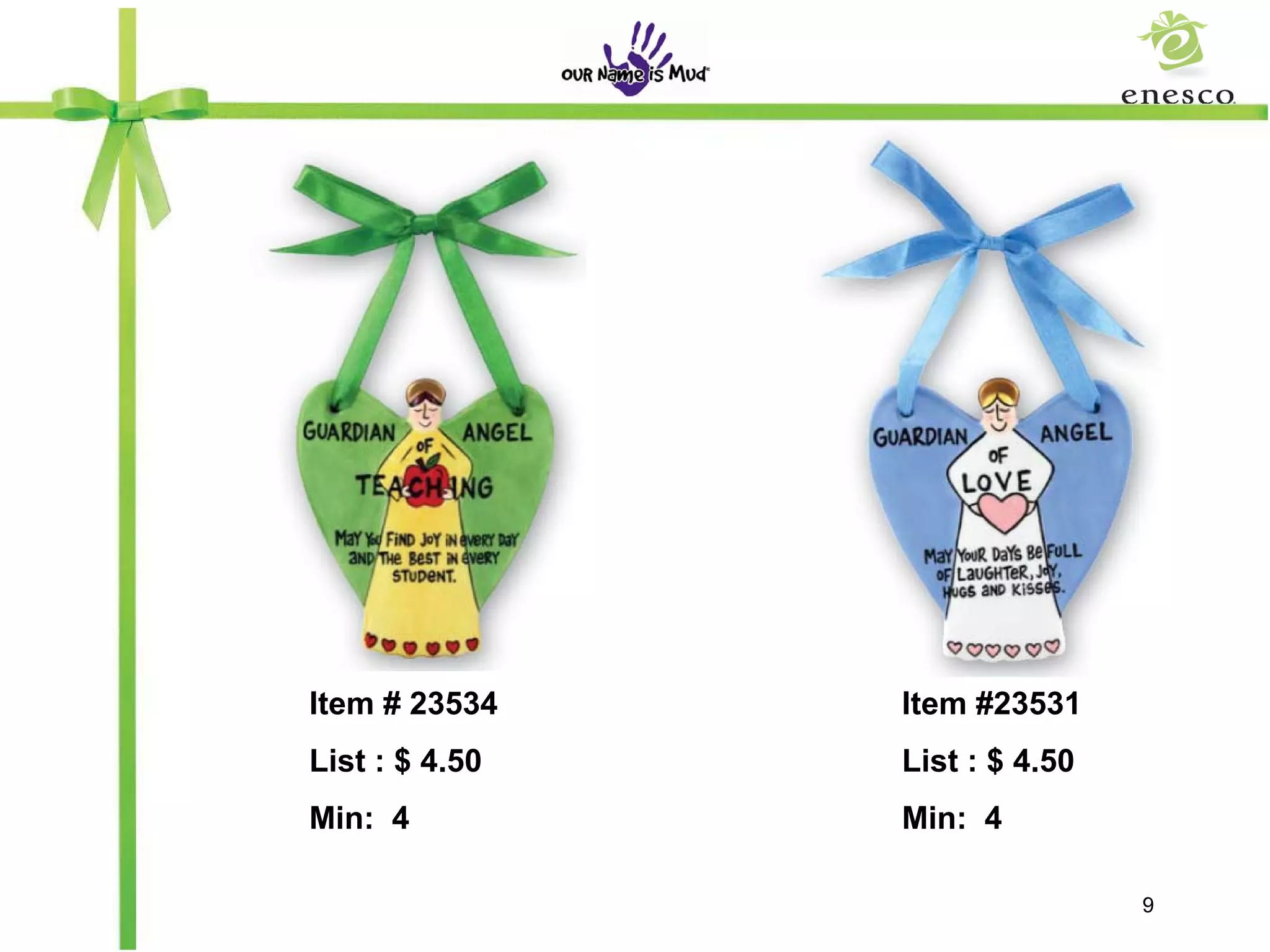 Item # 23534    Item #23531
List : $ 4.50   List : $ 4.50
Min: 4          Min: 4

                                9
 