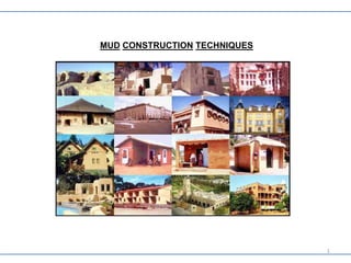 MUD CONSTRUCTION TECHNIQUES
1
 