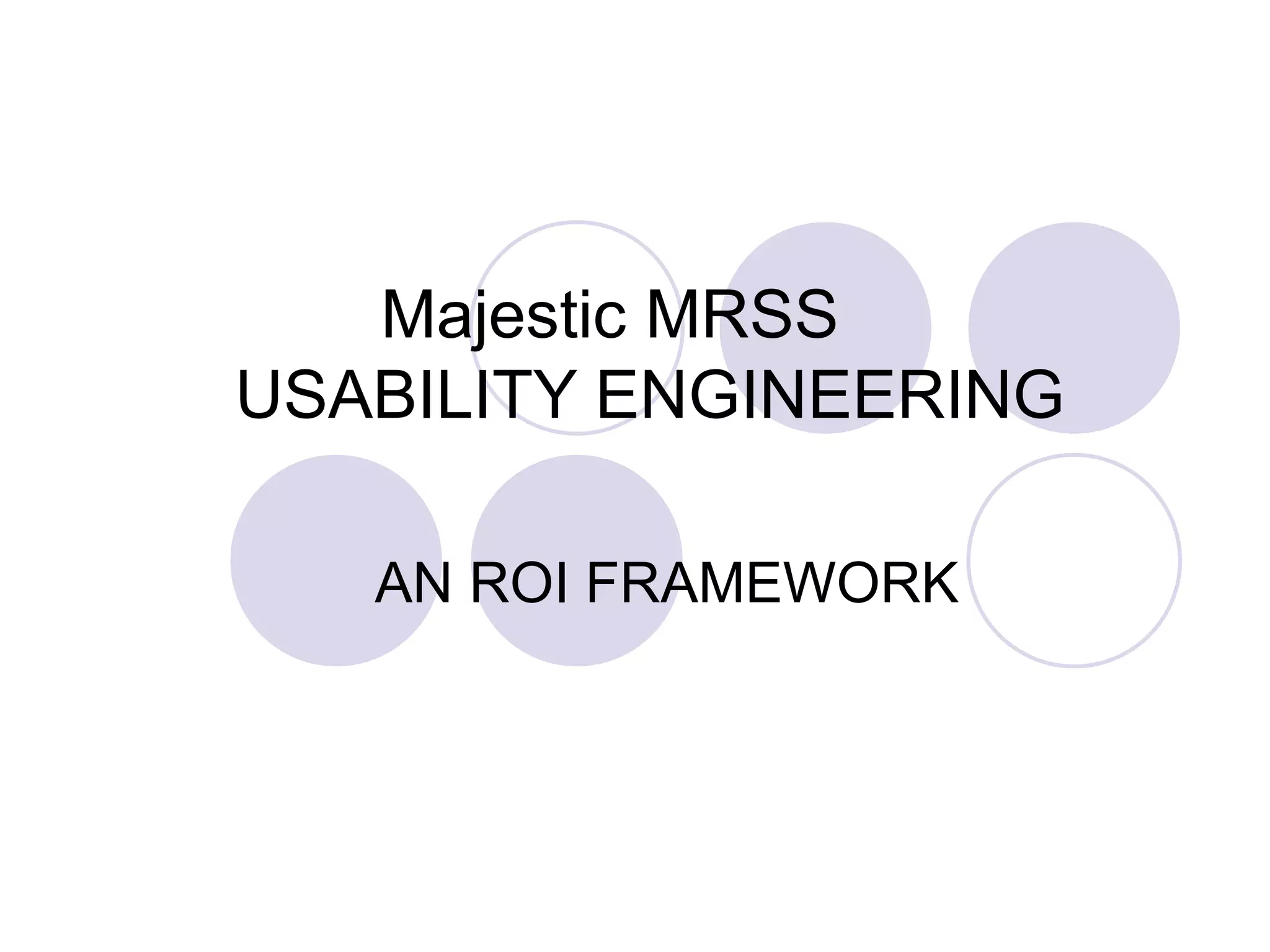   Majestic MRSS USABILITY ENGINEERING AN ROI FRAMEWORK 
