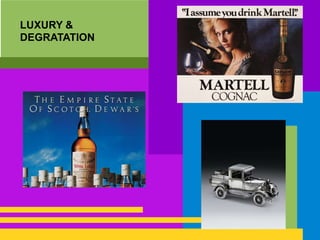 LUXURY &
DEGRATATION
 