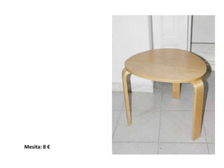 Mesita: 8 €
 