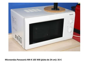 Microondas Panasonic NN-K 105 WB (plato de 24 cm): 35 €
 