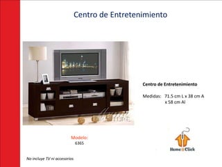 Centro de Entretenimiento




                                                Centro de Entretenimiento

                                                Medidas: 71.5 cm L x 38 cm A
                                                         x 58 cm Al




                         Modelo:
                              6365


No incluye TV ni accesorios
 