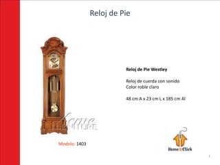 Reloj de Pie




                         Reloj de Pie Westley

                         Reloj de cuerda con sonido
                         Color roble claro

                         48 cm A x 23 cm L x 185 cm Al




Modelo: 1403
 