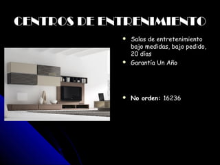 CENTROS DE ENTRENIMIENTO
               Salas de entretenimiento
                     
                         bajo medidas, bajo pedido,
                         20 días
                        Garantía Un Año




                        No orden: 16236




             
 