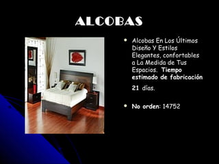 ALCOBAS
          Alcobas En Los Últimos
               
                   Diseño Y Estilos
                   Elegantes, confortables
                   a La Medida de Tus
                   Espacios. Tiempo
                   estimado de fabricación
                      
                   21 días.

                  No orden: 14752




     
 