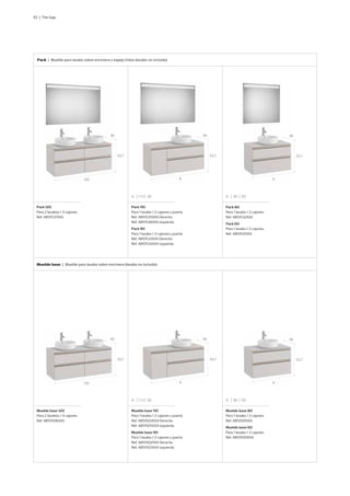 10 | The Gap
Pack | Mueble para lavabo sobre encimera y espejo Eidos (lavabo no incluido)
Pack 120
Para 2 lavabos / 4 cajones
Ref. A851537XXX
Mueble base 120
Para 2 lavabos / 4 cajones
Ref. A851506XXX
Pack 110
Para 1 lavabo / 2 cajones y puerta
Ref. A851535XXX Derecha
Ref. A851536XXX Izquierda
Pack 90
Para 1 lavabo / 2 cajones y puerta
Ref. A851533XXX Derecha
Ref. A851534XXX Izquierda
Mueble base 110
Para 1 lavabo / 2 cajones y puerta
Ref. A851504XXX Derecha
Ref. A851505XXX Izquierda
Mueble base 90
Para 1 lavabo / 2 cajones y puerta
Ref. A851502XXX Derecha
Ref. A851503XXX Izquierda
Pack 80
Para 1 lavabo / 2 cajones
Ref. A851532XXX
Pack 60
Para 1 lavabo / 2 cajones
Ref. A851531XXX
Mueble base 80
Para 1 lavabo / 2 cajones
Ref. A851501XXX
Mueble base 60
Para 1 lavabo / 2 cajones
Ref. A851500XXX
Mueble base | Mueble para lavabo sobre encimera (lavabo no incluido)
120
120
A
A
A
A
53,7
53,7
53,7
53,7
53,7
53,7
46
46
46
46
46
46
A 110 90
A 110 90
A 80 60
A 80 60
 
