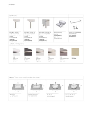 12 | The Gap
Complementos
The Gap | Lavabos de sobre encimera compatibles con los muebles
Acabados | Mueble y tiradores
806
Blanco brillo
Tiradores
Aluminio
153
Gris Antracita
Tiradores
Níquel mate
447
Gris Ártico
Tiradores
Níquel mate
434
Fresno nórdico
Tiradores
Níquel mate
402
Roble City texturizado
Tiradores
Níquel mate
Interior:
Textil beige
39 40
39 40
39 42
37 42
Conjunto de dos patas
de 27,5 cm para mueble
con lavabo sobre encimera.
Aluminio
Ref. A816829339
Níquel mate
Ref. A816829458
Conjunto de dos patas de
33,5 cm para mueble Unik
de 2 cajones.
Aluminio
Ref. A816826339
Níquel mate
Ref. A816826458
Conjunto de cuatro patas de
11 cm para mueble Unik de
3 cajones.
Aluminio
Ref. A816827339
Níquel mate
Ref. A816827458
Caja organizadora
9 x 9 cm
Ref. A816819409
20,8 x 10 cm
Ref. A816820409
Toallero para mueble de baño
Ref. A816760001
Set 2 colgadores
Ref. A816761001
39 / Square
Ref. A3270ML000
39 / Round
Ref. A3270MJ000
Con repisa 42 / Square
Ref. A32700MM000
Con repisa 40 / Round
Ref. A3270MK000
 
