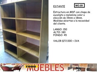 ESTANTE Estructura en MDF con chapa de eucalipto o melamina color a elección de 15mm o 18mm.  Medidas abiertas a la necesidad  del cliente.  LARGO: 150 ALTO: 180 FONDO: 45 VALOR $72.000 + IVA MO.09 