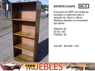 ESTANTE FLAUTA Estructura en MDF con chapa de eucalipto o melamina color a elección de 15mm o 18mm.  Medidas abiertas a la necesidad  del cliente.  ANCHO: 60 ALTO: 165 FONDO: 30 VALOR : $42.000 + IVA MO.10 