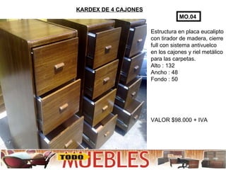 KARDEX DE 4 CAJONES Estructura en placa eucalipto con tirador de madera, cierre full con sistema antivuelco en los cajones y riel metálico para las carpetas. Alto : 132 Ancho : 48 Fondo : 50 VALOR $98.000 + IVA MO.04 