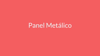 Panel Metálico
 