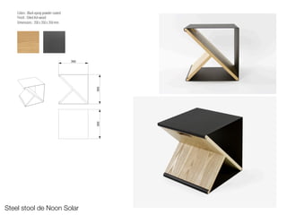founders
system
%!#!!! 3
!
the
furniture
'
component
coated
and
simplicity of
studio’s
!'%
Finish : Oiled Ash wood
Dimensions : 350 x 350 x 350 mm.
350
350
350
Noon
2014.
#!,$,,#!1 , #!'!+
tabouret
canapé,
est
$*
mobilier
#
Couleurs : Noir ( epoxy powder coated )