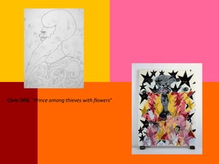 Chris Ofili. "Prince among thieves with flowers"
 
