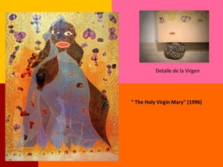 Detalle de la Virgen




" The Holy Virgin Mary" (1996)
 