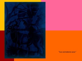 "Los corredores azul '
 