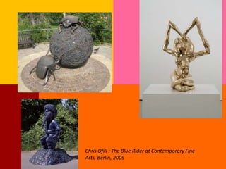 Chris Ofili : The Blue Rider at Contemporary Fine
Arts, Berlin, 2005
 
