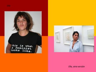 Ella




       Ella, otra versión
 