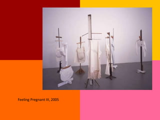 Feeling Pregnant III, 2005
 