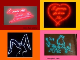 neon fluo series/




                    Our Angels. 2007.
 
