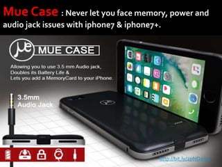 Mue Case : Never let you face memory, power and
audio jack issues with iphone7 & iphone7+.
http://bit.ly/2pNDawo
 
