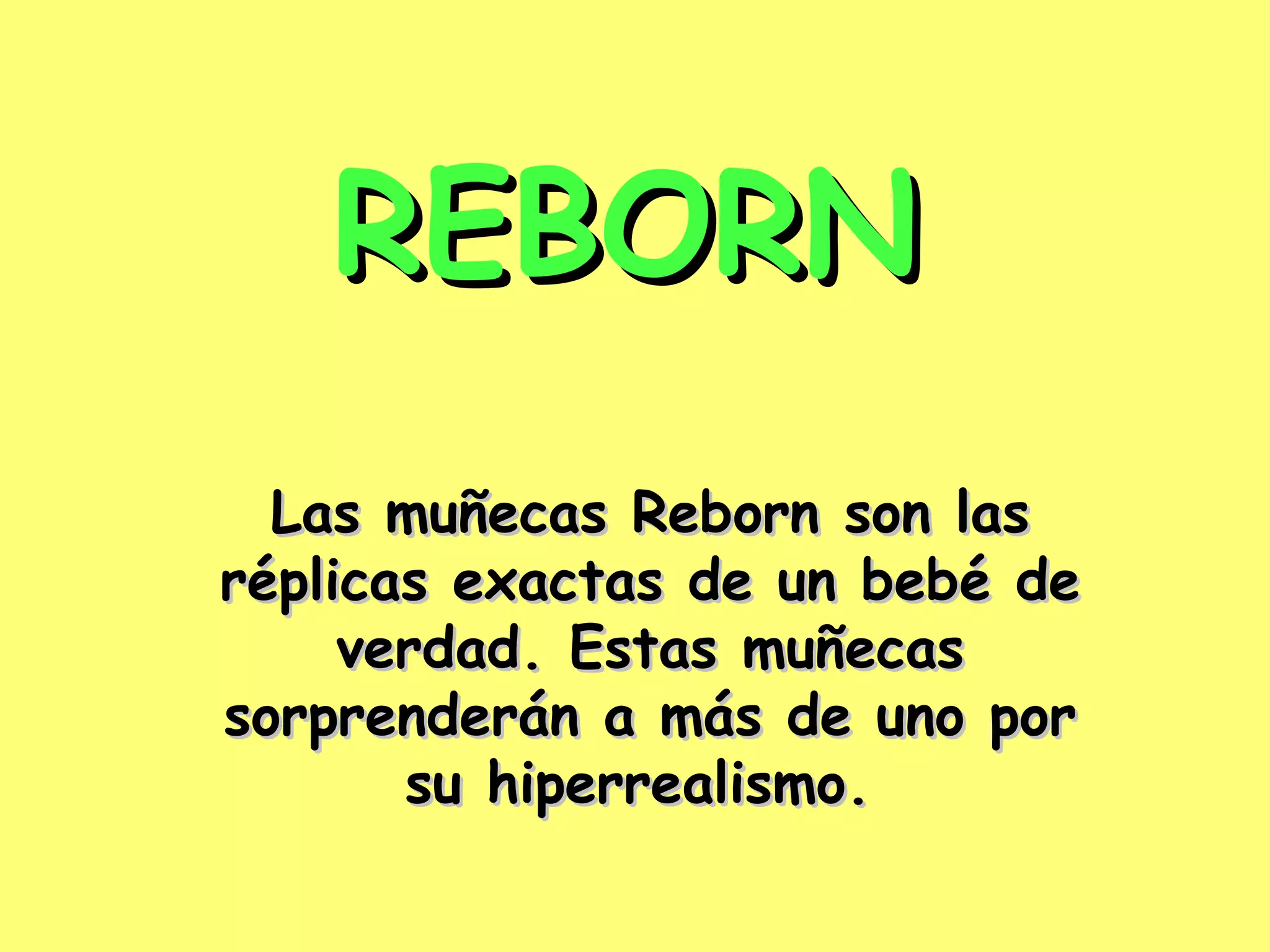 Las muñecas Reborn son las réplicas exactas de un bebé de verdad. Estas muñecas sorprenderán a más de uno por su hiperrealismo. REBORN